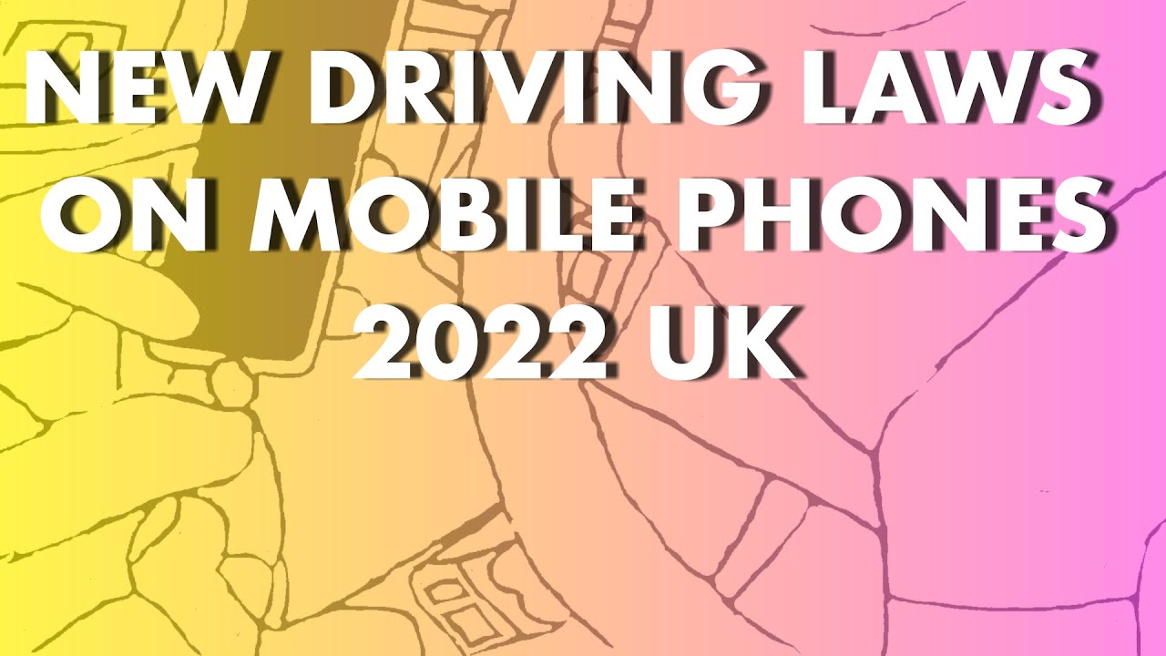 New UK Driving Laws 2022 | Use of Your Phone While Driving