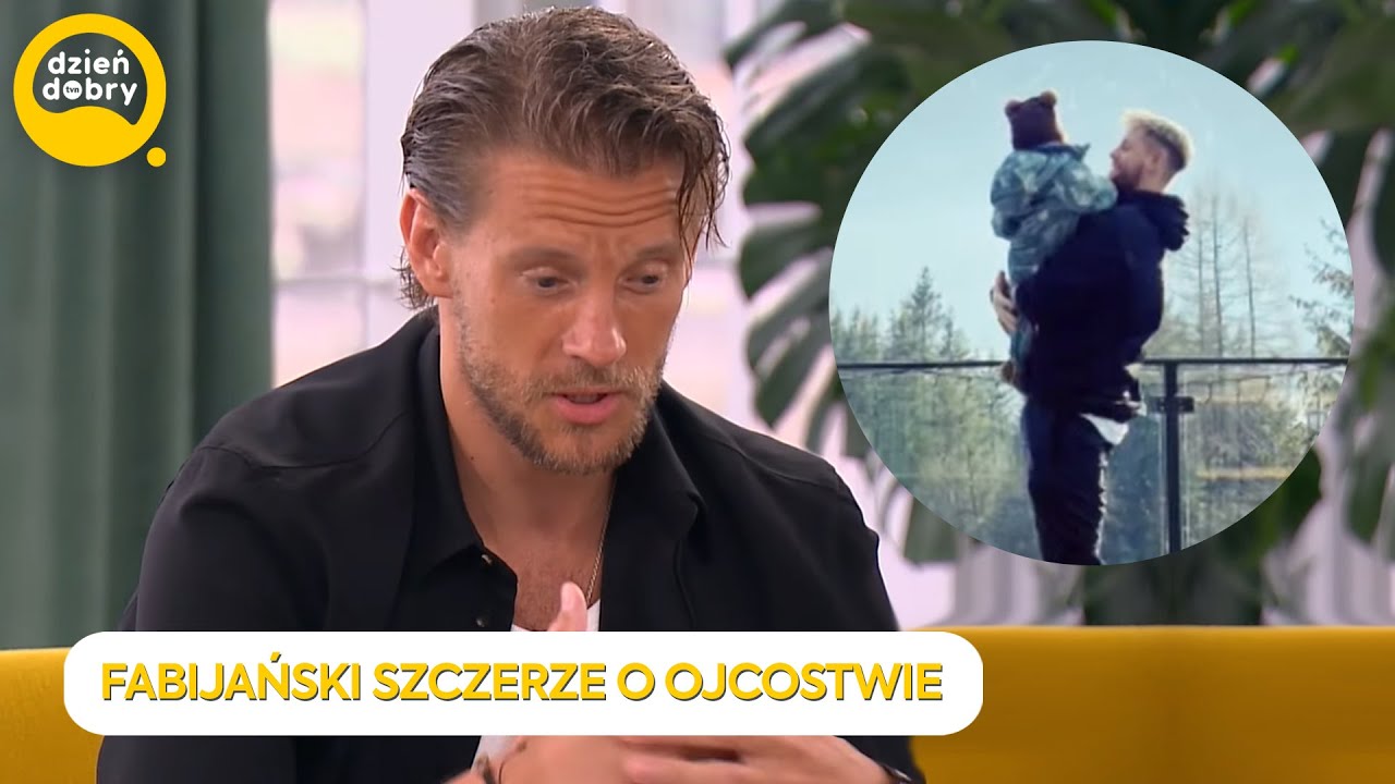 Fabijański SZCZERZE o ojcostwie: 