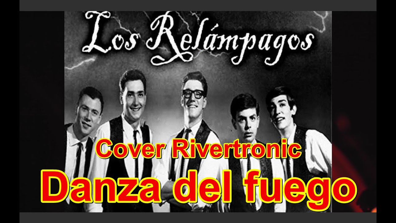 La Danza del Fuego - Los Relámpagos - Cover Rivertronic with our Memory Man Deluxe Clone
