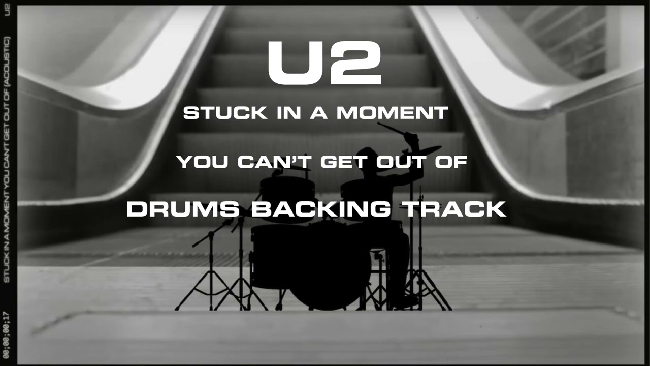 U2 - Stuck In A Moment You Can't Get Ouf Of - Drums Backing Track