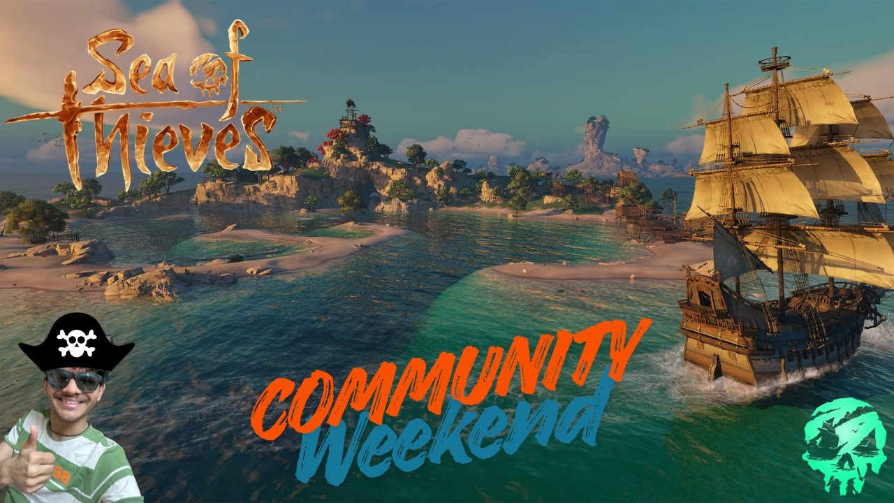 SEA OF THIEVES LIVE COMMUNITY WEEKEND IS HERE GUY'S LET'S ACHIVED ACT1-2...