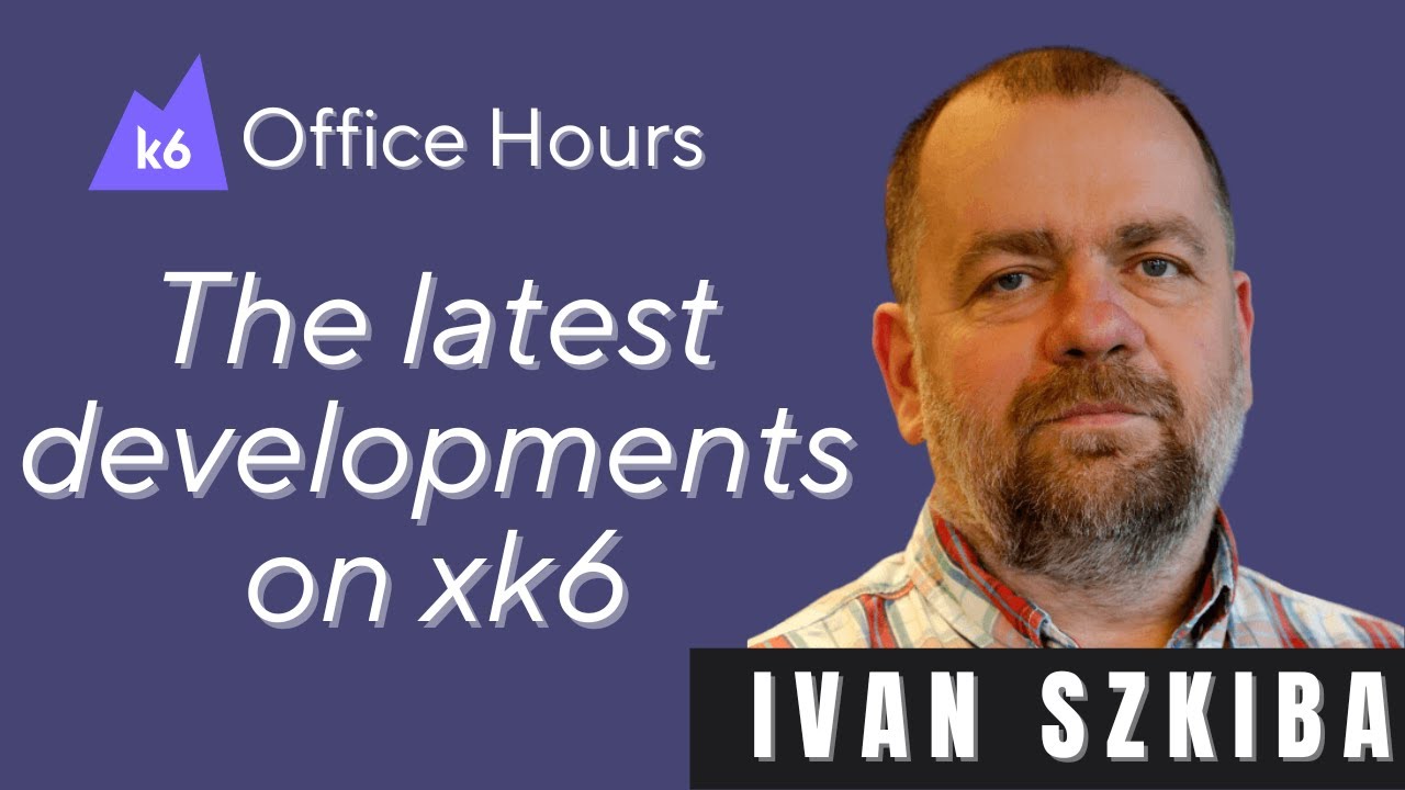 k6 extensions updates with Ivan Szkiba (k6 Office Hours #99)