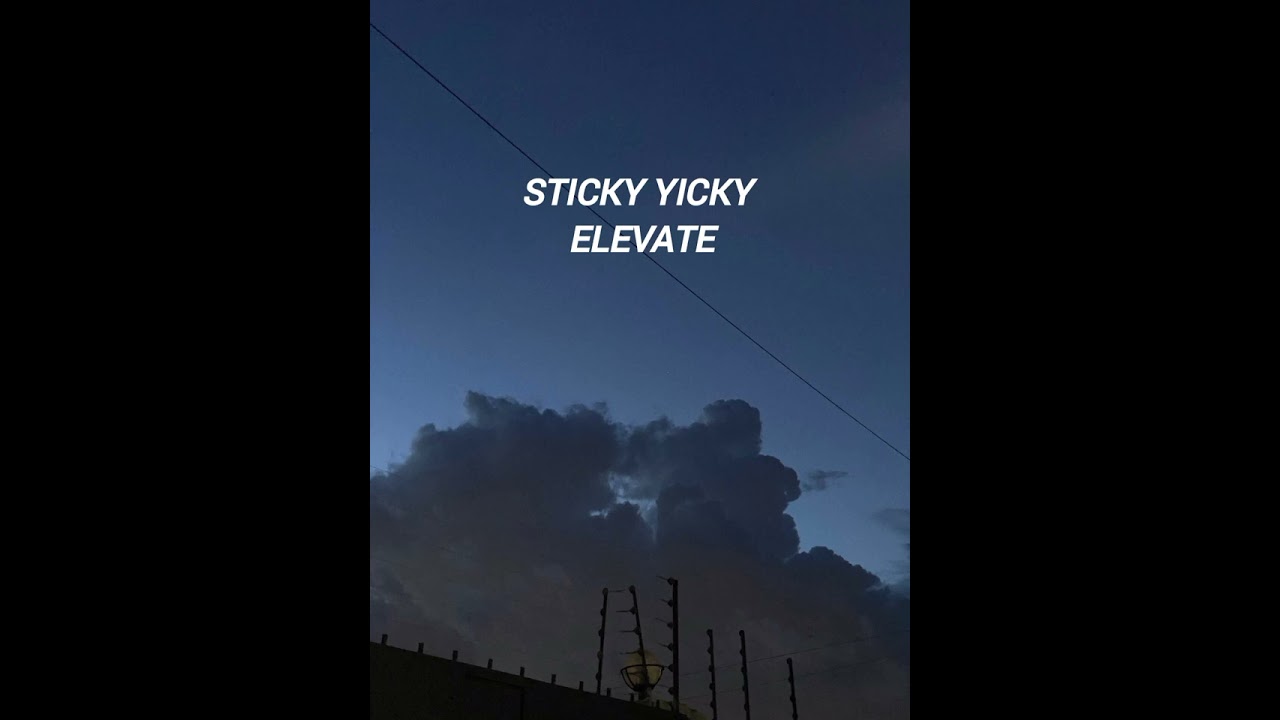 STICKY YICKY - ELEVATE #stickyyicky #Elevate