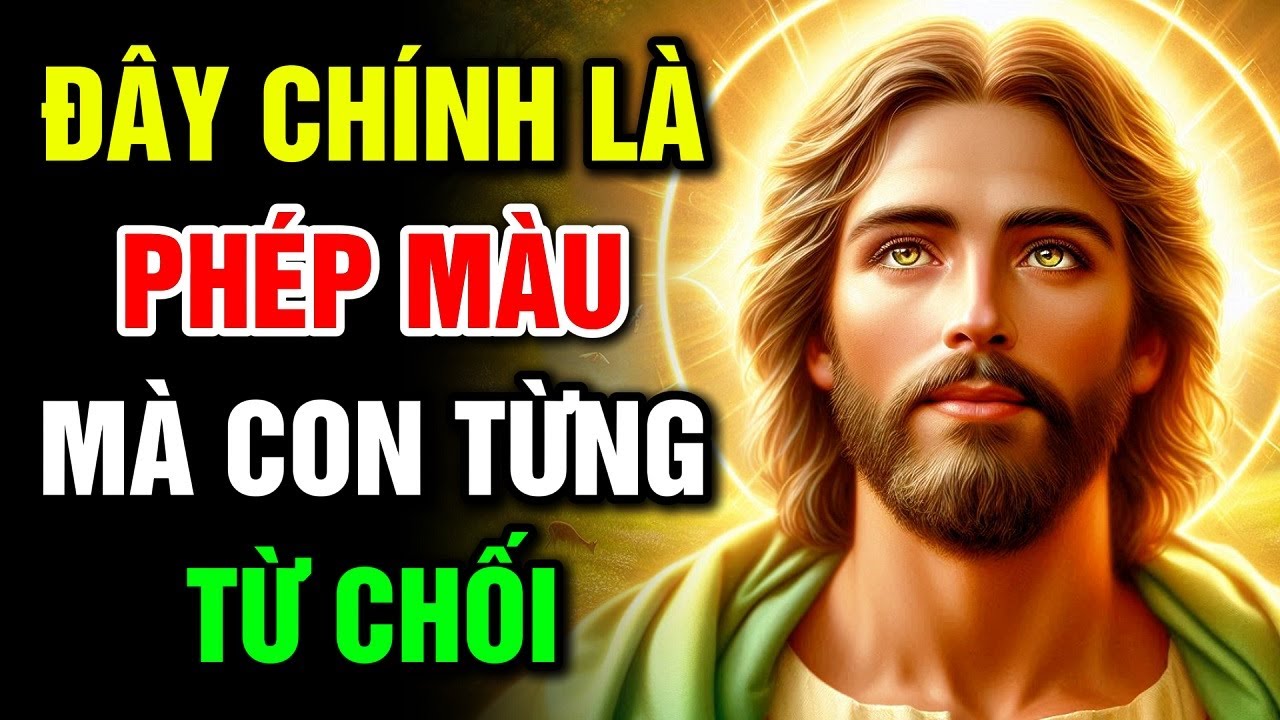 🔴 ĐÂY CHÍNH LÀ PHÉP MÀU MÀ CON TỪNG TỪ CHỐI | Lời Chúa Hôm Nay