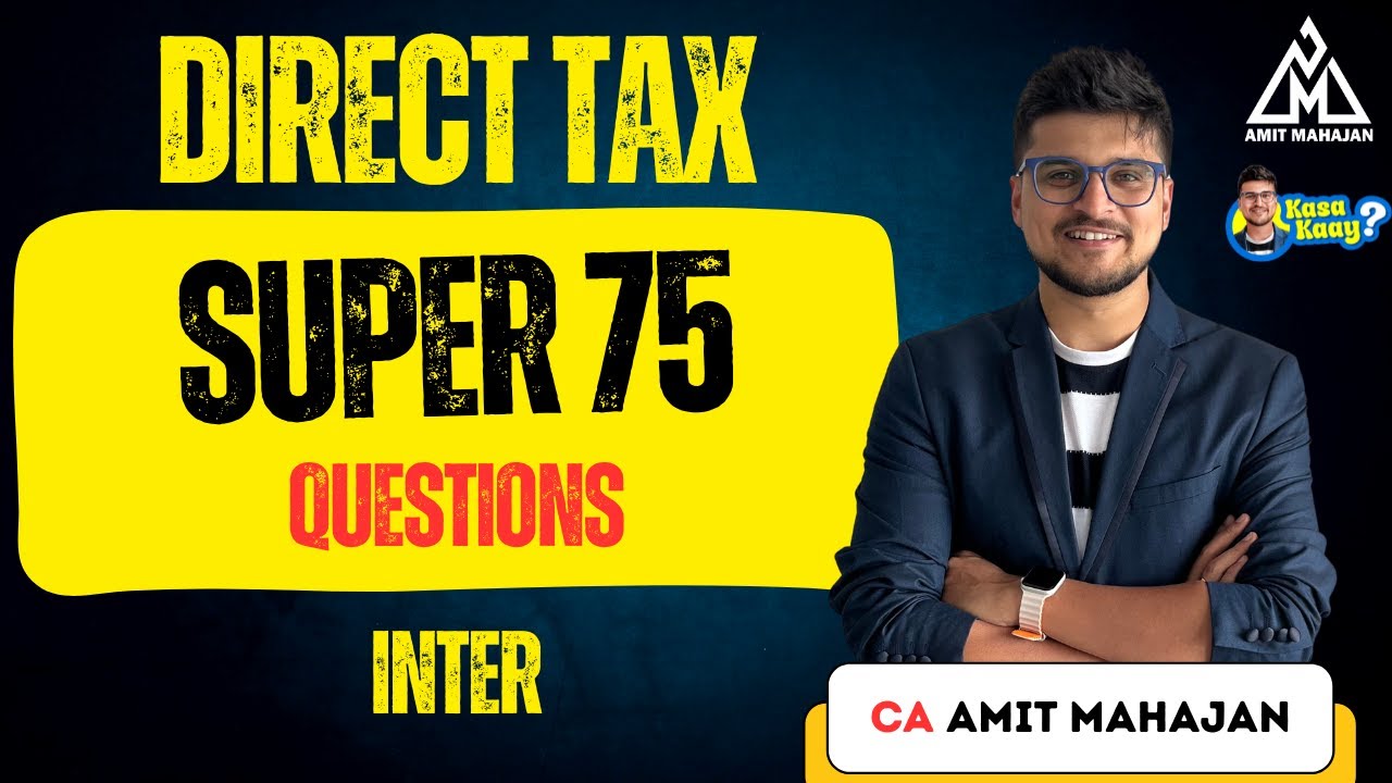 DT Super 75 Questions | DT | Inter | CA Amit Mahajan