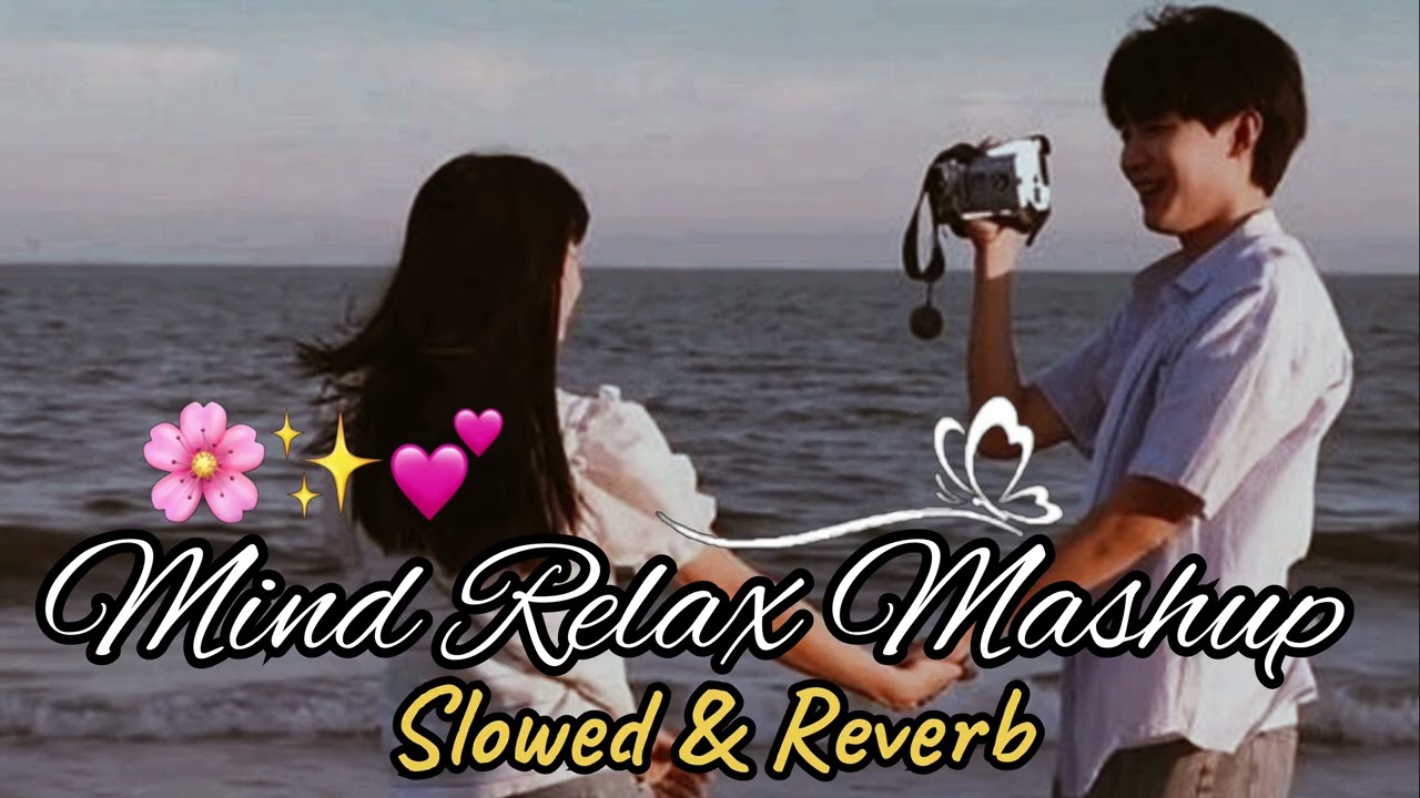 🥰 Mind Relax Mashup Song 💞 | Slowed & Reverb | Hindi Remix Song | Trending Bollywood Song 