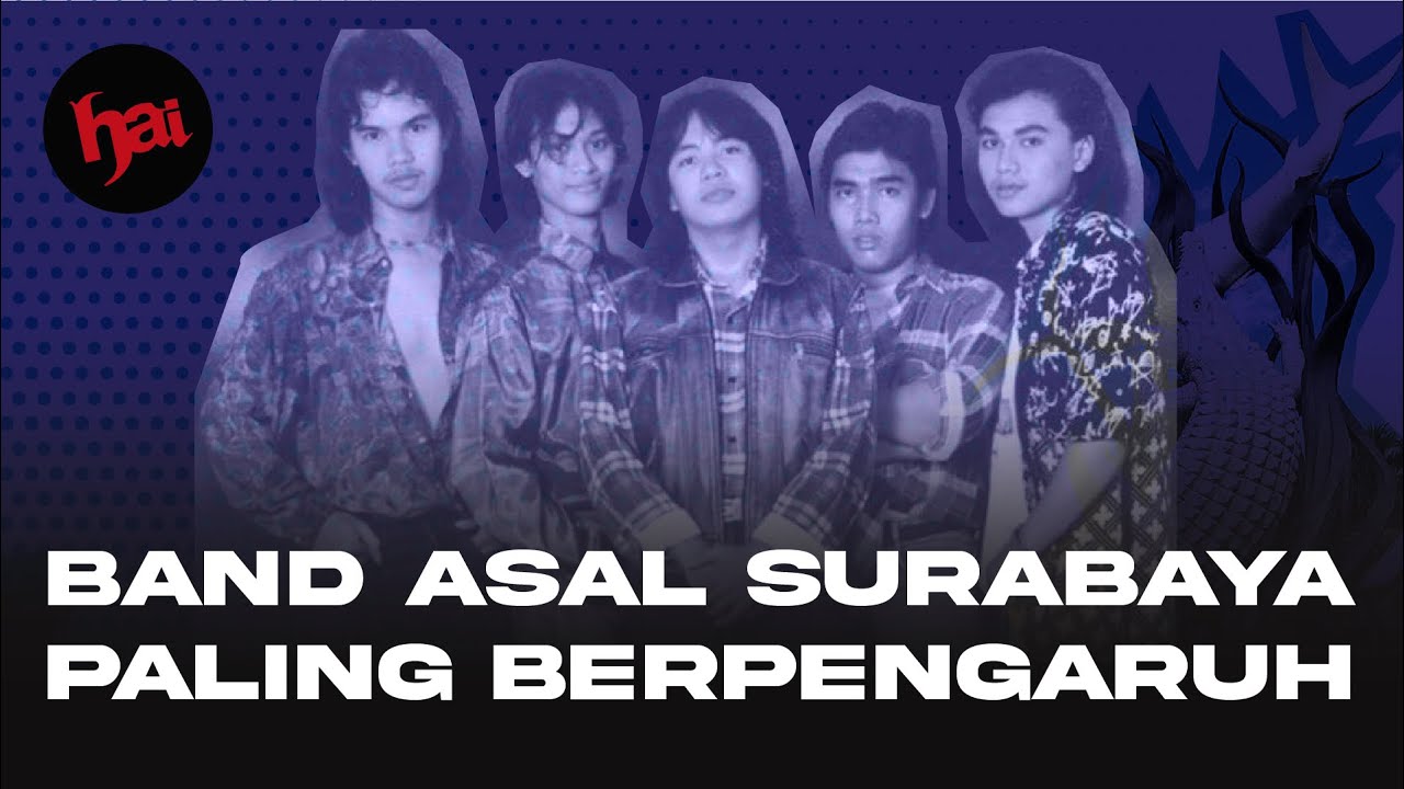 4 BAND ASAL SURABAYA PALING BERPENGARUH DI MUSIK NASIONAL | HAI #WHATSUP