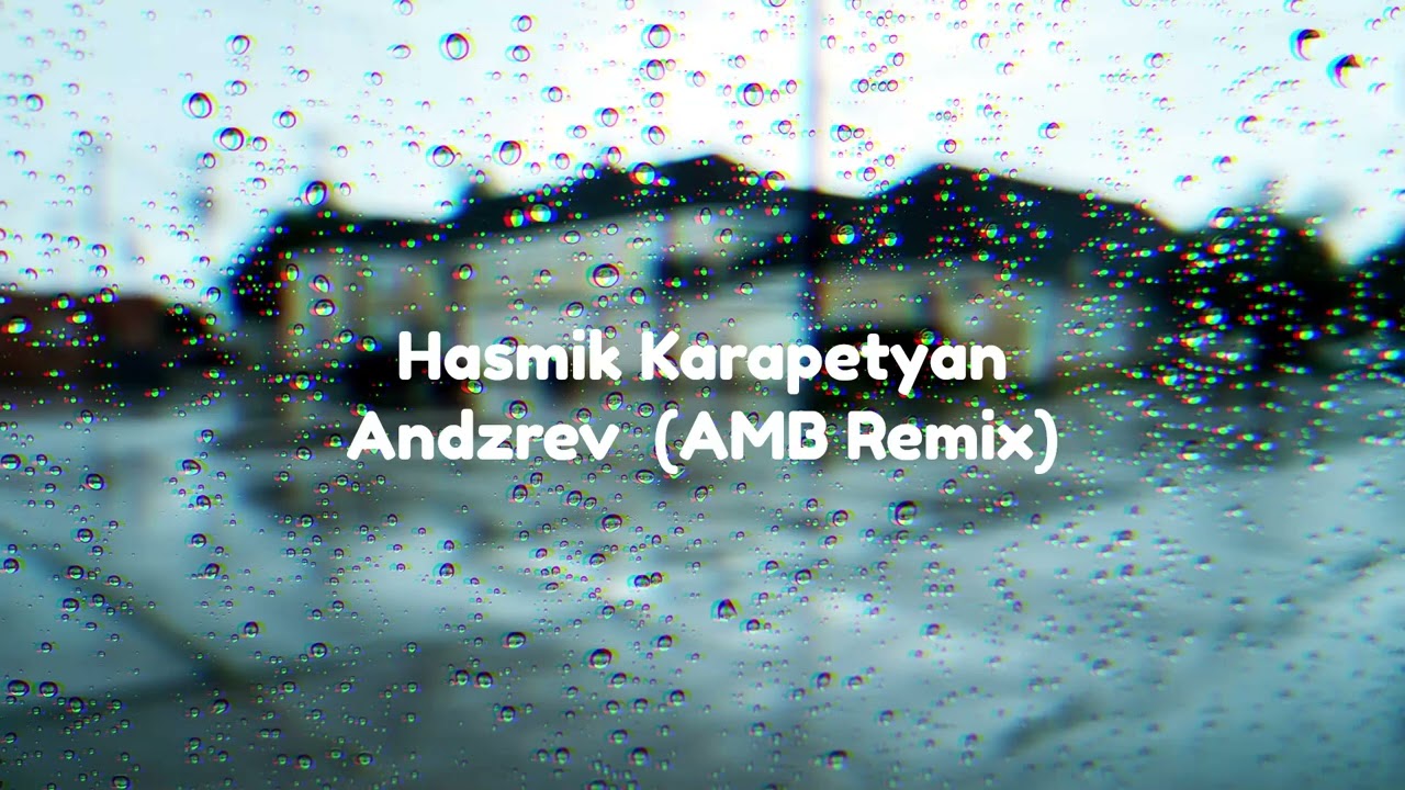 Hasmik Karapetyan - Andzrev (AMB Remix)