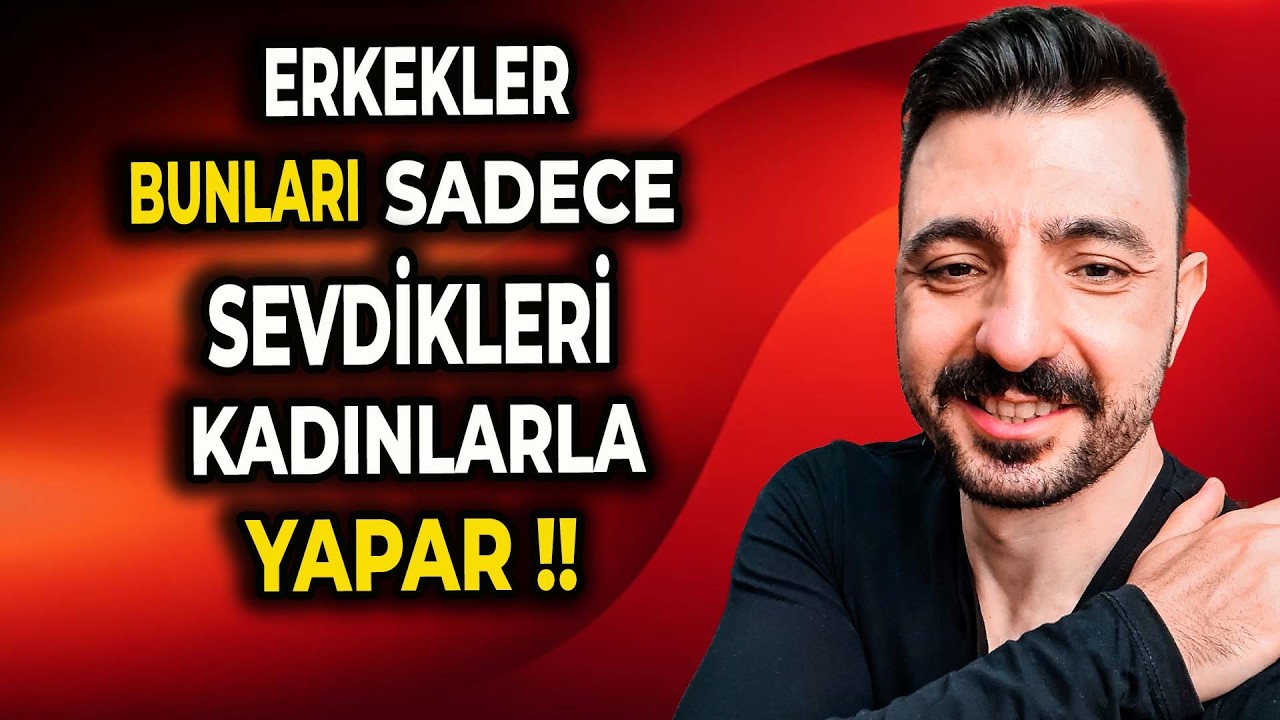 ERKEKLER BUNLARI SADECE SEVDİKLERİ KADINLARLA YAPAR ❗❗