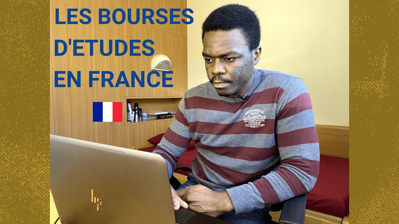 LES BOURSES D'ETUDES EN FRANCE - COMMENT S'Y PRENDRE ?