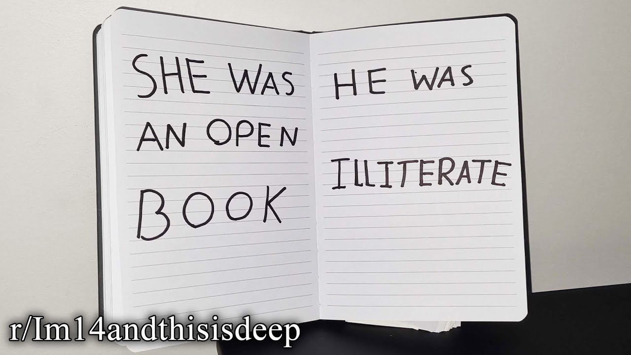r/Im14andthisisdeep | он был неграмотным