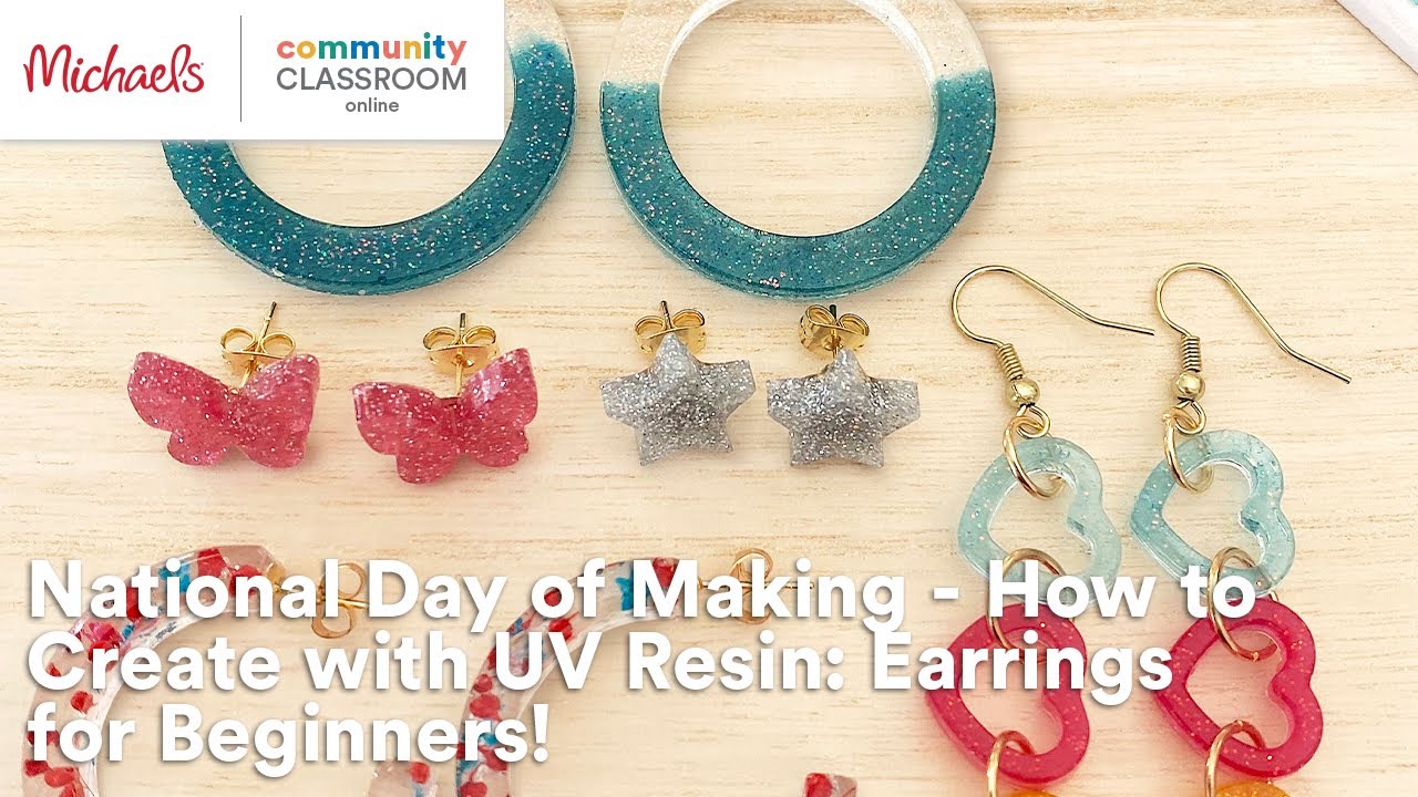 Online Class: National Day of Making - How to create with UV Resin: Earrings for beginners| Michaels