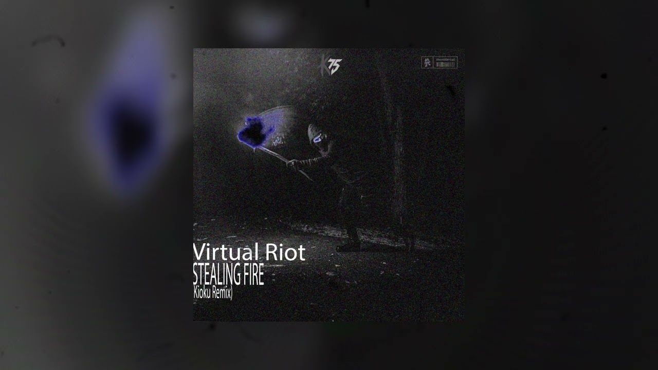 Virtual Riot - Stealing Fire (Kioku Remix)