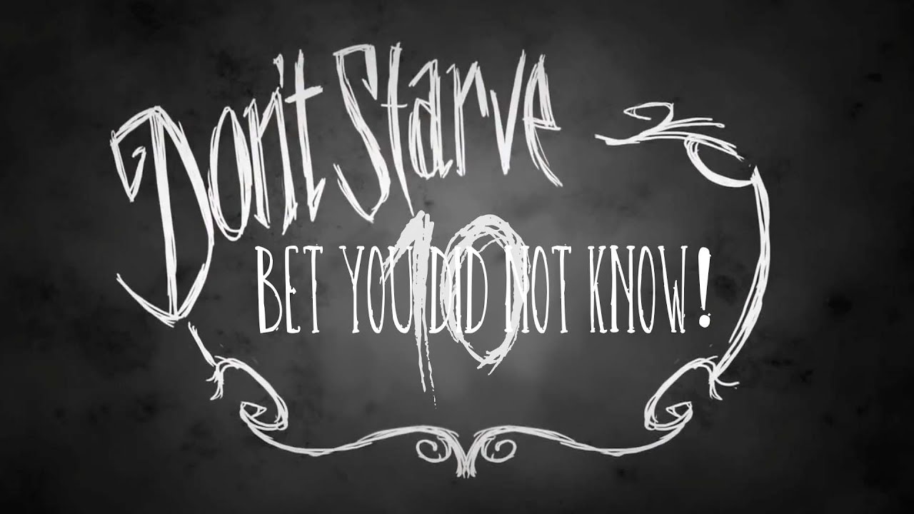 Don't Starve Bet You Did Not Know! Ep.10 (Tips Tricks Glitches and Random Facts)