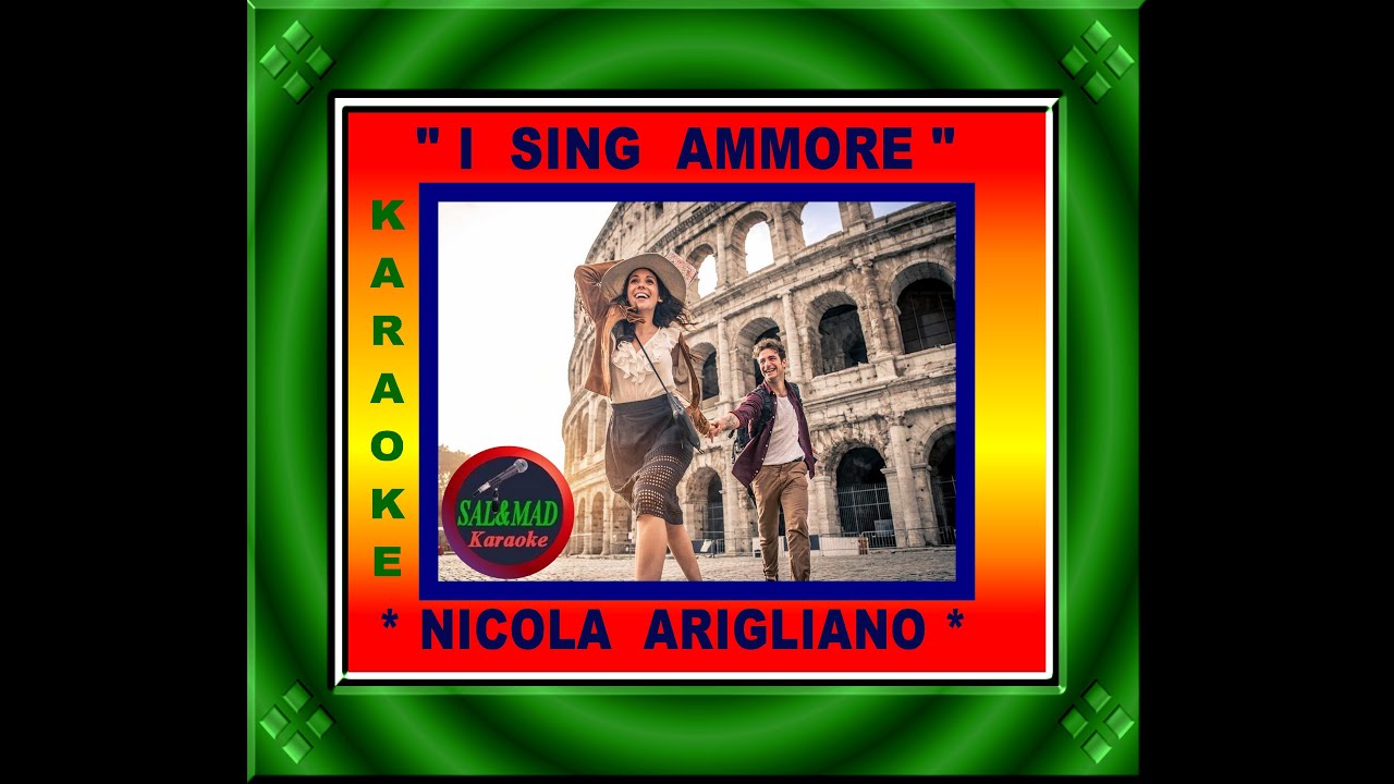 I SING AMMORE - KARAOKE – NICOLA ARIGLIANO - BASE: MAESTRO “CORRADO PERRICONE”