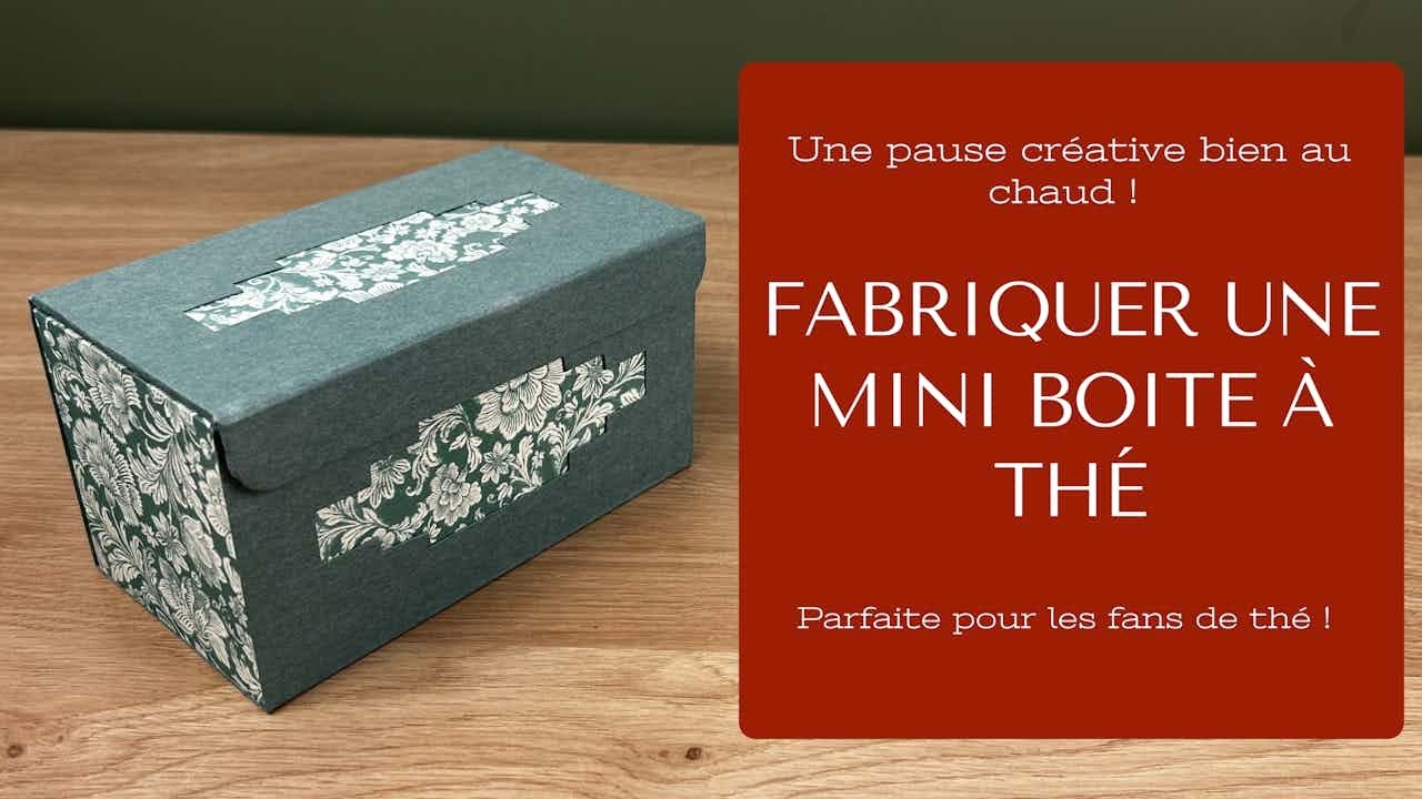 Comment Fabriquer une mini boite à thé