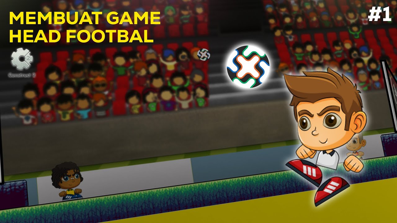 Tutorial Membuat Game Head Soccer dengan Construct 2 – Part 1