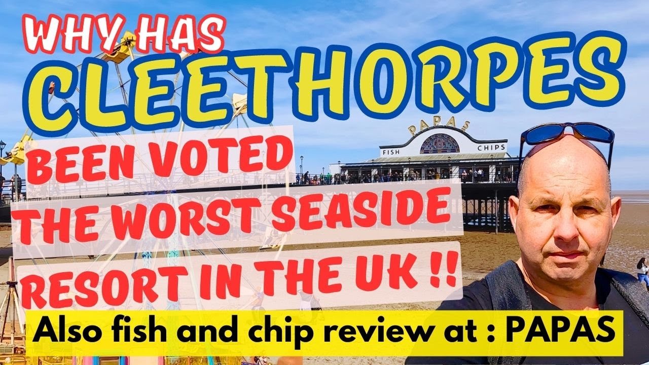 CLEETHORPES - WHY HAS IT BEEN VOTED UK'S WORST SEASIDE RESORT - LET ME PROVE THEM WRONG - PAPAS REV