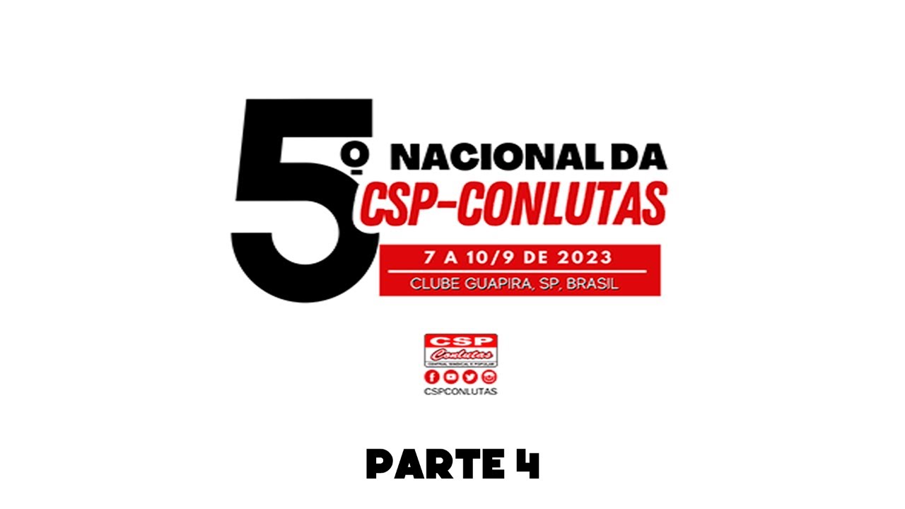 5º Congresso da CSP-Conlutas - Parte 4