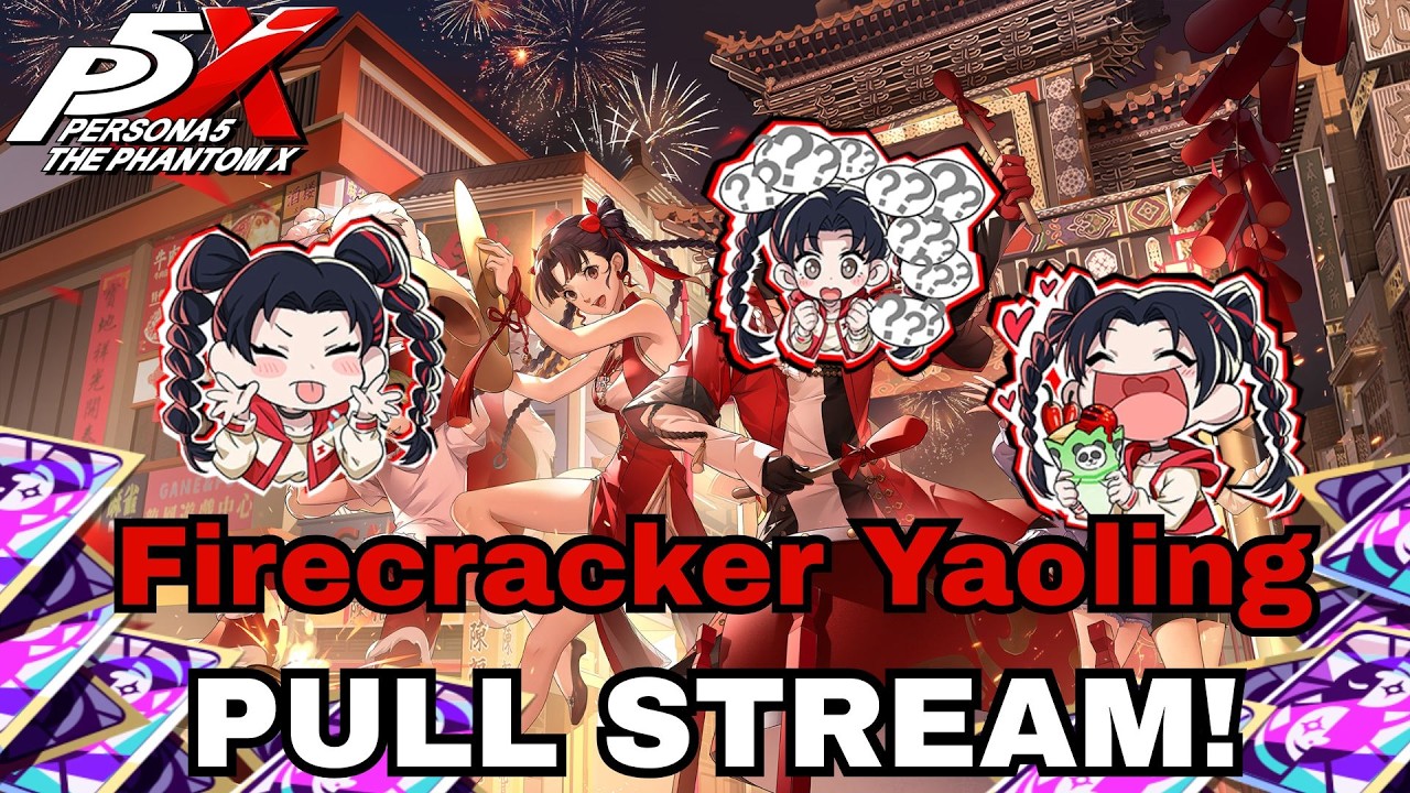 Firecracker Yaoling Pull Stream! FT Ceejay & EarphoneIdot [P5X 3.3]