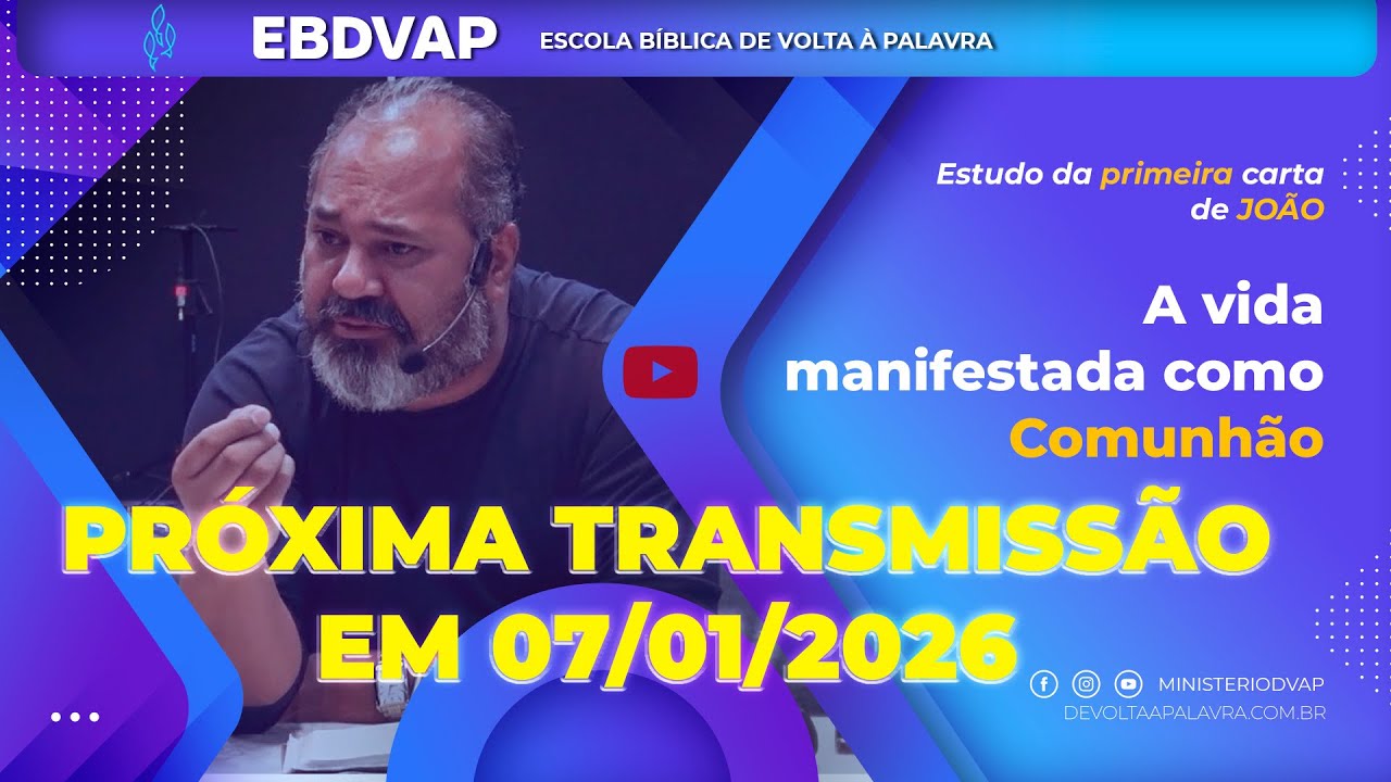 LIVE#Q110/2025 - EBDVAP - ESTUDO DE 1 JOAO - MENSAGEM 10