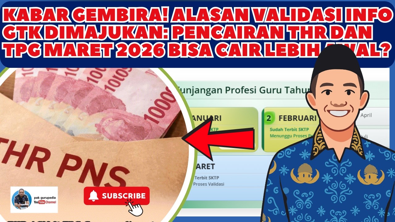 KABAR GEMBIRA! ALASAN VALIDASI INFO GTK DIMAJUKAN? PENCAIRAN THR DAN TPG MARET 2026 LEBIH AWAL?