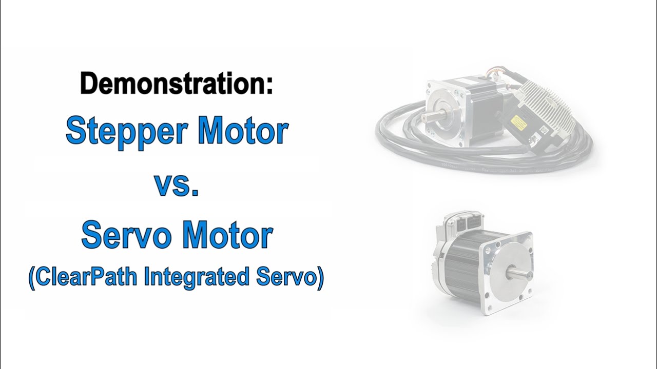 Stepper Motors vs. Servo Motors - A ClearPath Demonstration