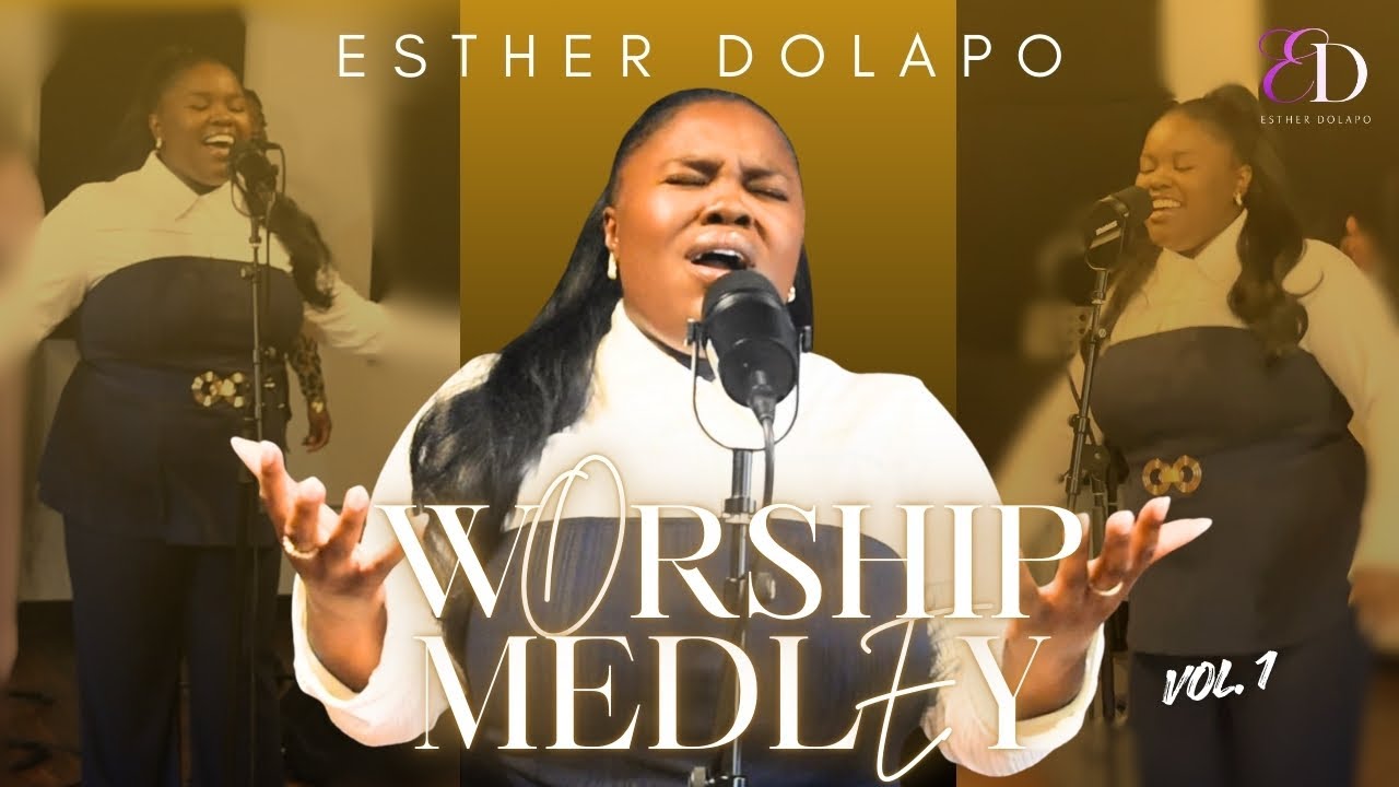 ESTHER DOLAPO | Worship Medley | Vol 1