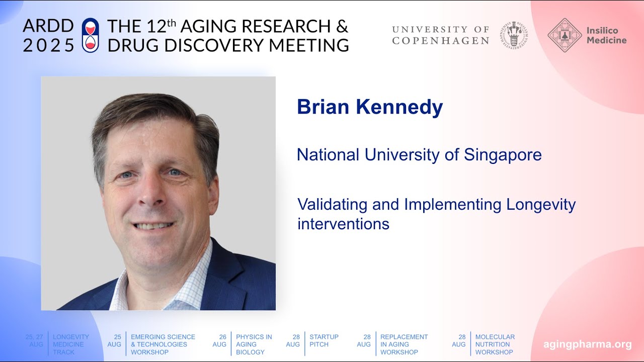 Brian Kennedy at ARDD2025: Validating and Implementing Longevity interventions