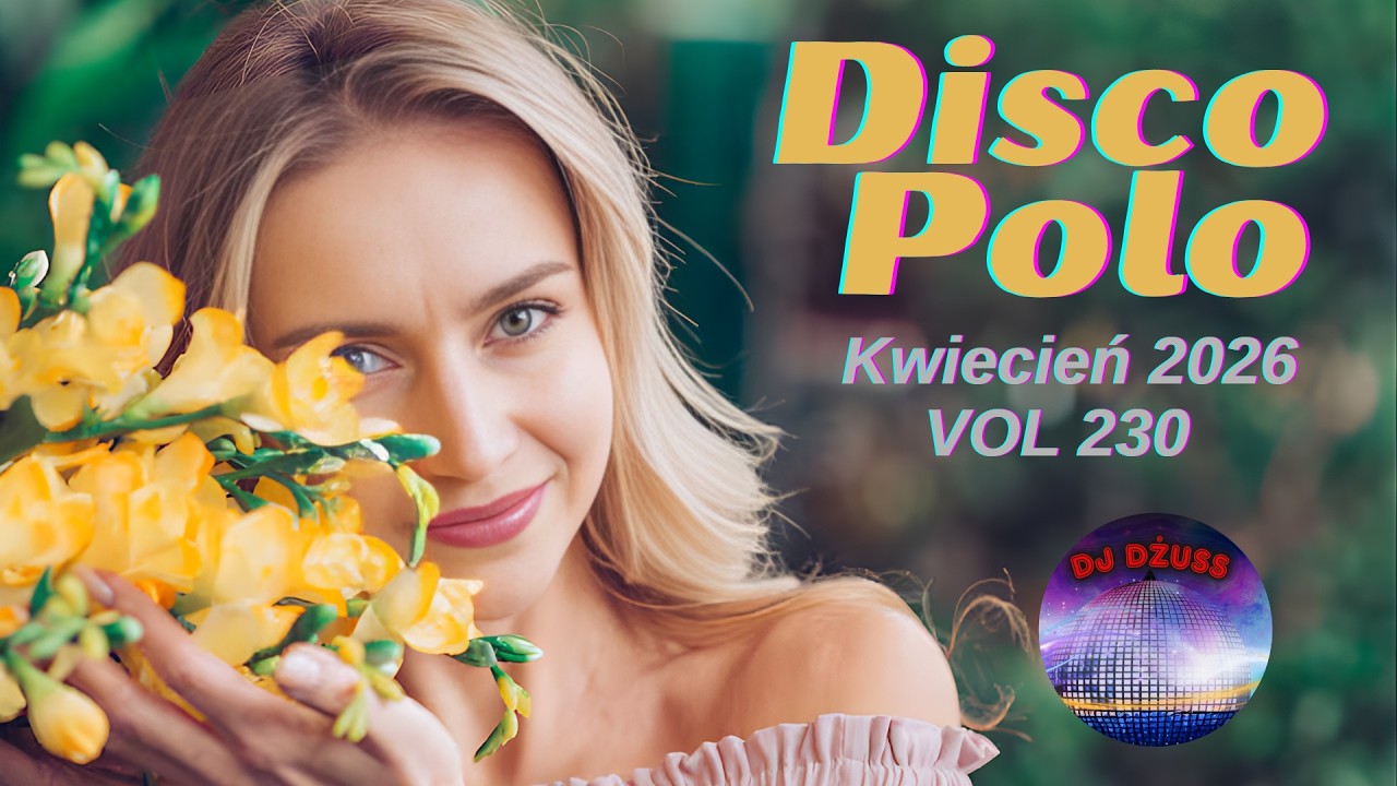 Kwiecień 2026   🎧Najnowsze Disco Polo 🎧 Składanka disco polo➠VOL 230  by DJ DŻUSS