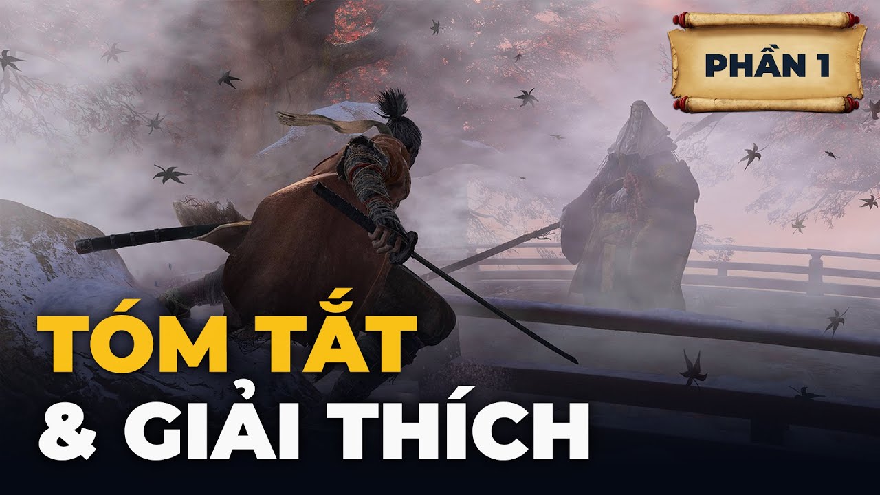 SEKIRO: SHADOWS DIE TWICE | Tóm tắt & Giải thích cốt truyện [Phần 1]