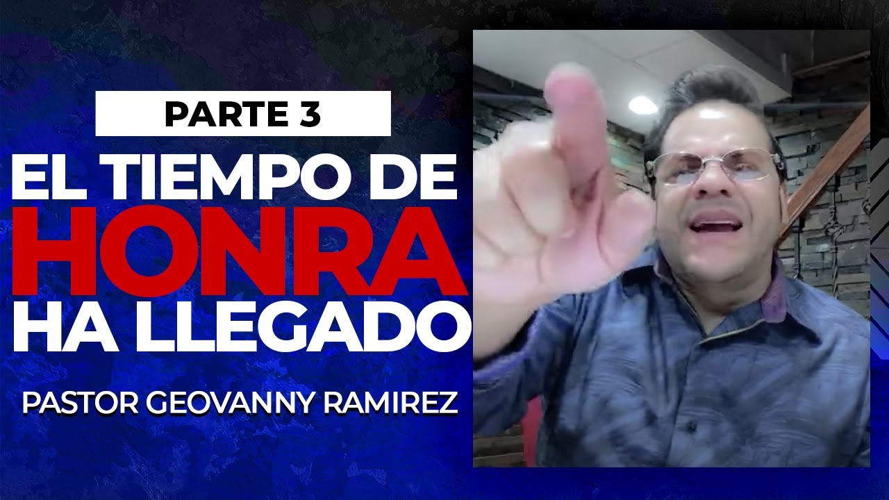 El Tiempo De Honra Ha Llegado Pt3 | Pastor Geovanny Ramirez | El Espera Por Ti
