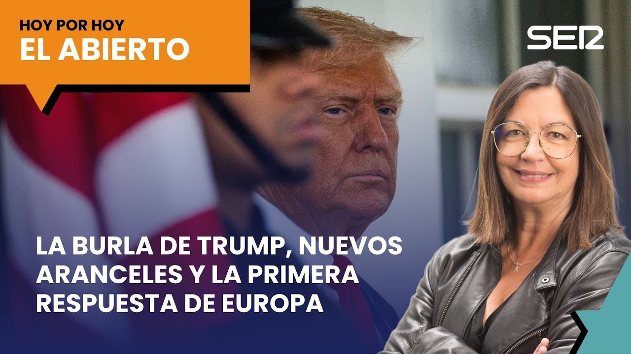 La burla de Trump, nuevos aranceles y la primera respuesta de Europa | El Abierto (09/04/2025)