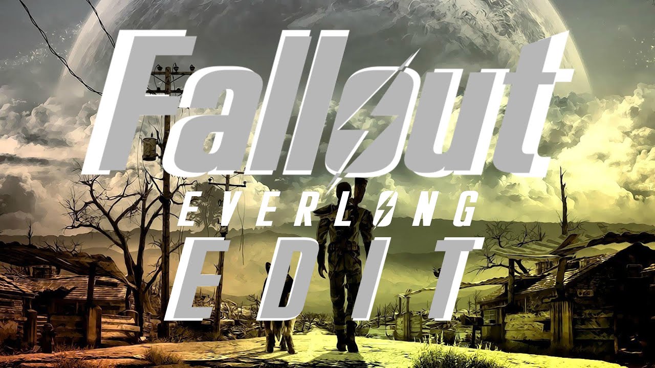 FALLOUT | E V E R L O N G - Foo Fighters [EDIT]