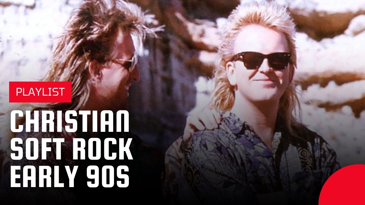 Christian Soft Rock - Early 90s | Playlist