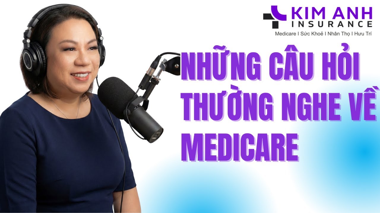 Những Câu Hỏi Thường Nghe Về Medicare.