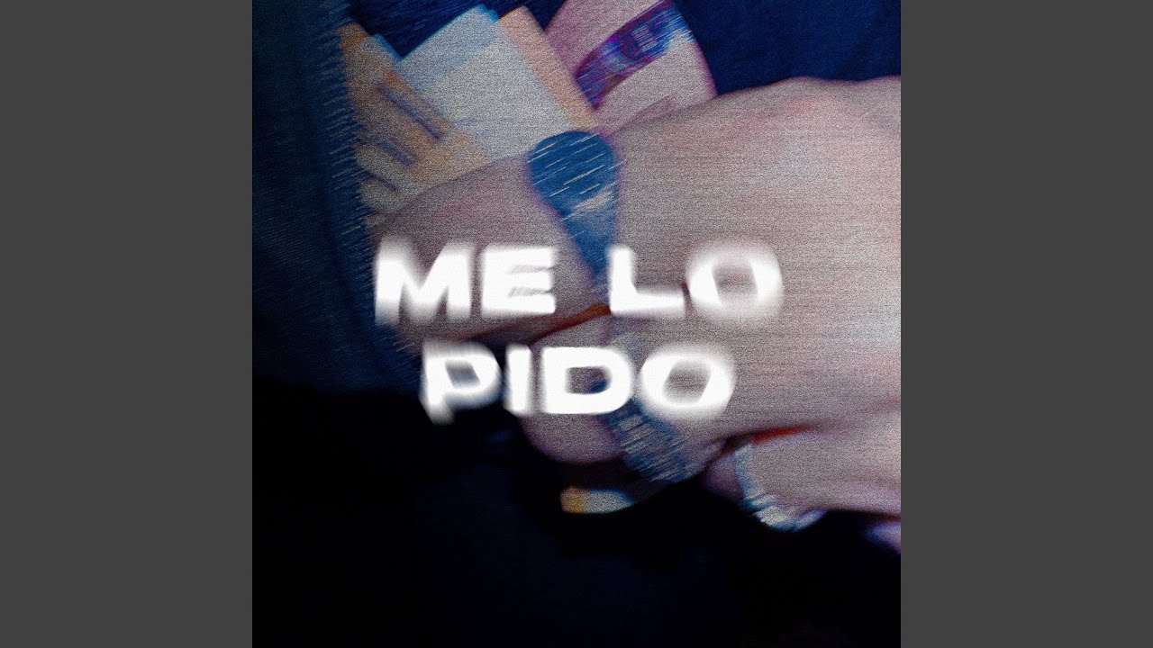 ME LO PIDO