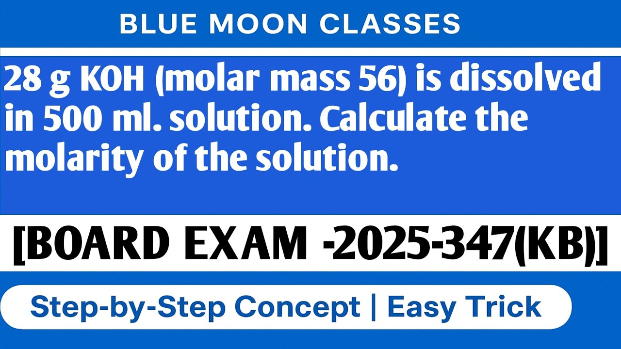 28 g KOH (molar mass 56) is dissolved in 500 ml. Class 12th Chemistry 2026 UP Board | Most Important