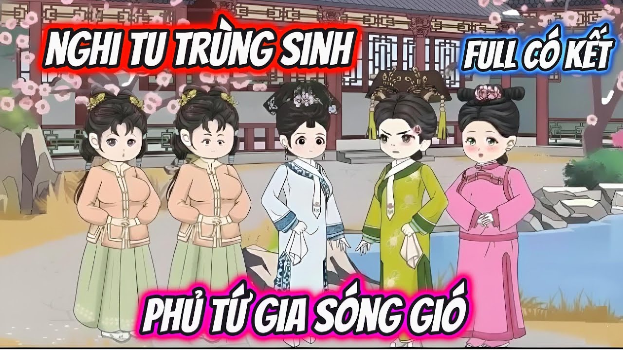 Full Có Kết | Nghi Tu Trùng Sinh Phủ Tứ Gia Sóng Gió | Cún Con VietSub