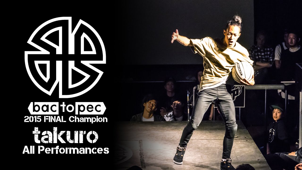 bac to pec 2015 Freestyle#23 Champion takuro All Performances