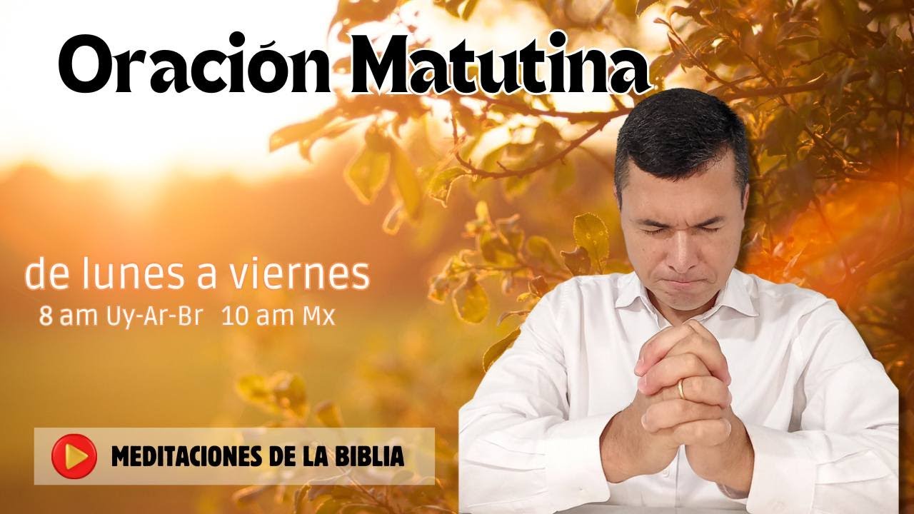 Oración Matutina - El Poder Transformador de la Palabra de Dios
