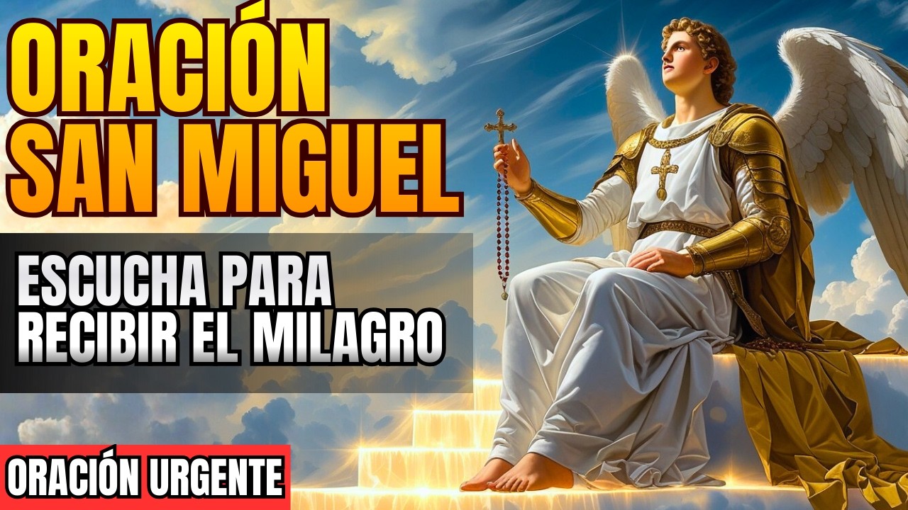 ¡Escucha esta oración recitada por el Arcángel San Miguel y observa cómo cambia tu vida!