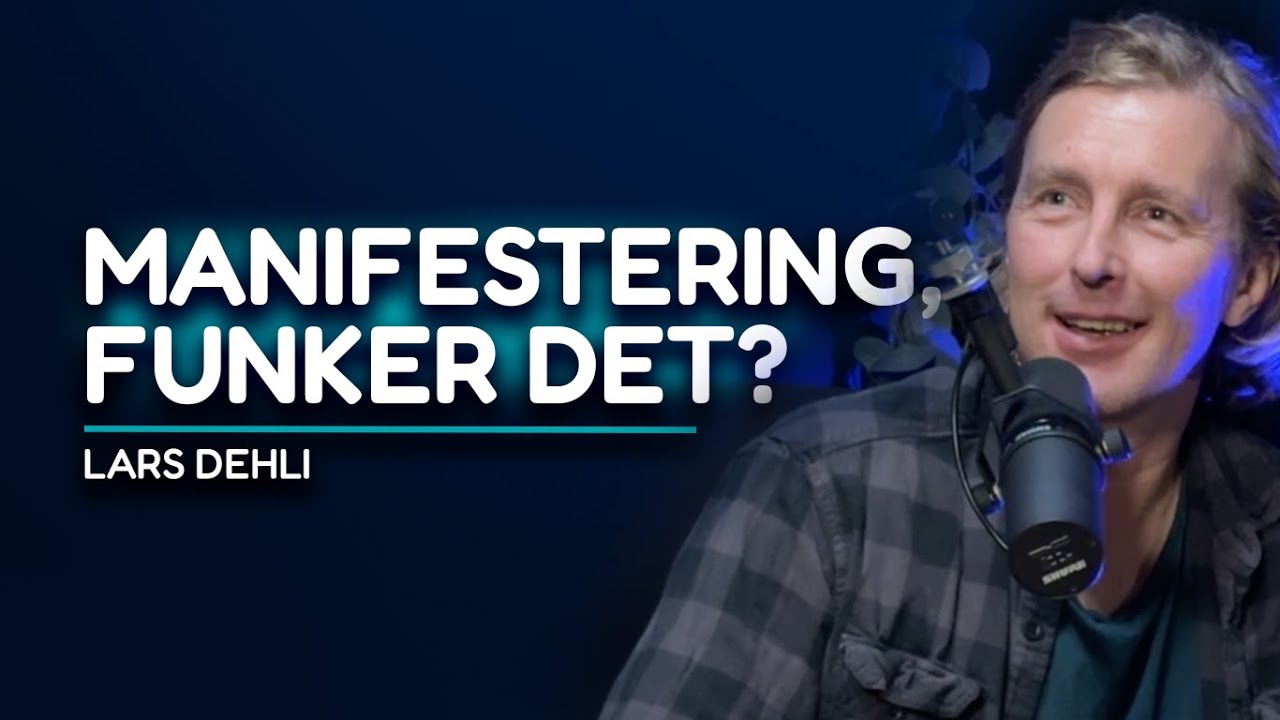 #120 - Manifestering. Kan man tenke seg til suksess? Med Lars Dehli