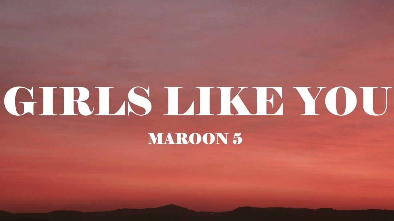 Maroon 5 - Girls Like You (Lyrics) ft Cardi B
