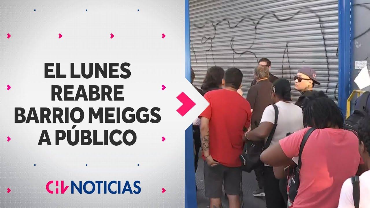 Confirman reapertura de Barrio Meiggs para este lunes para público general - CHV Noticias