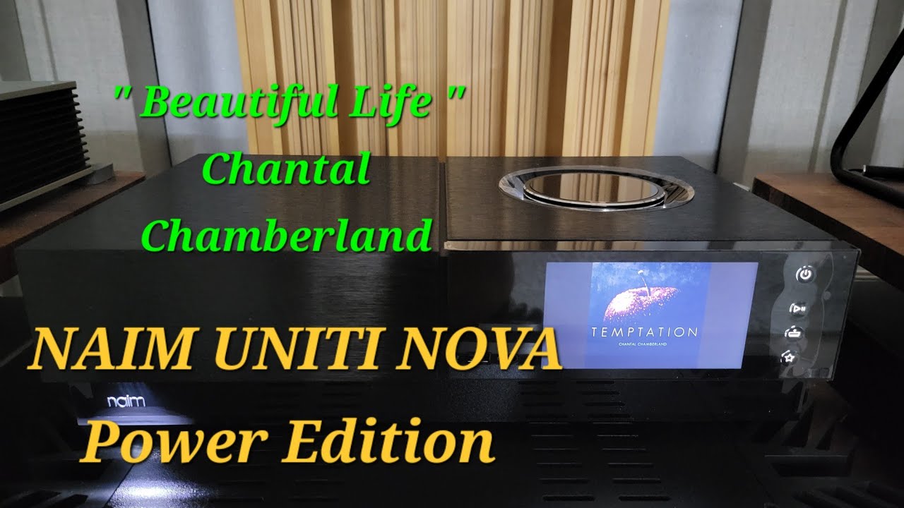 #네임 #노바 #NAIM UNITI NOVA PE (Power Edition) #Chantal Chamberland #Beautiful Life #Wilson Audio