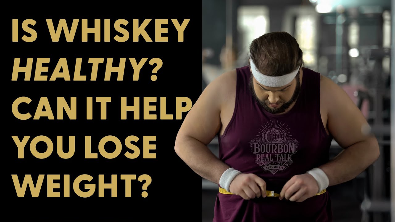 Is Whiskey Healthy? Can it Help You Lose Weight? - Bourbon Real Talk 151
