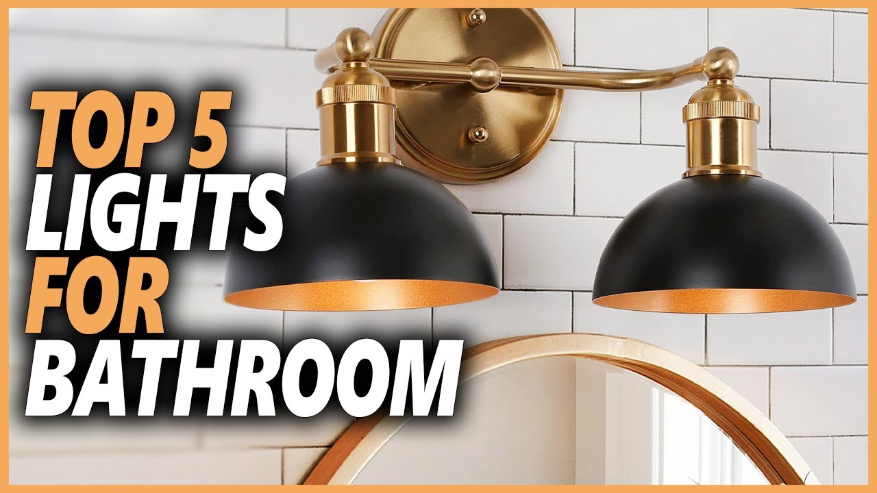 Best Light For Bathroom | Top 5 Lights To Upgrading Your Bathroom Lighting
