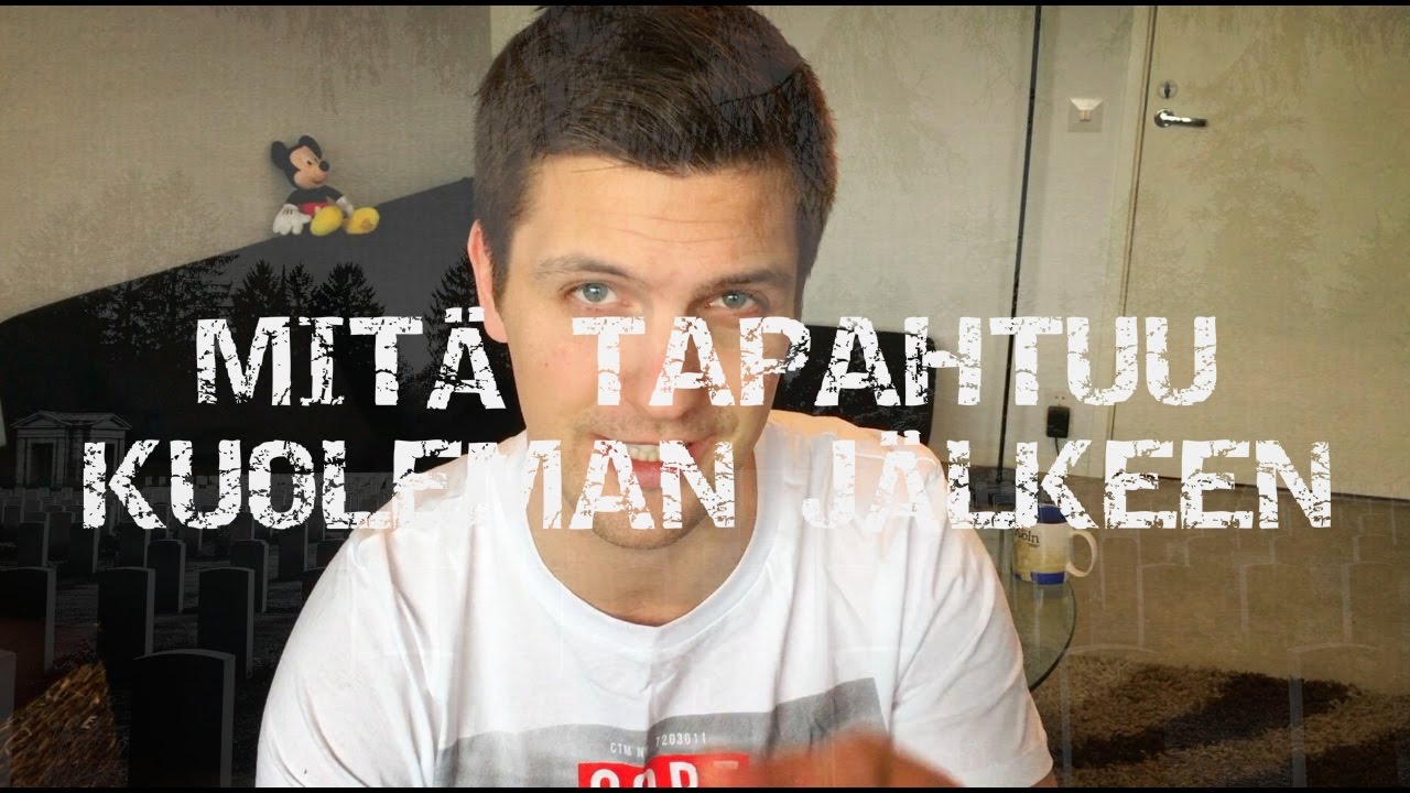 TOP 5 MITÄ TAPAHTUU KUOLEMAN JÄLKEEN