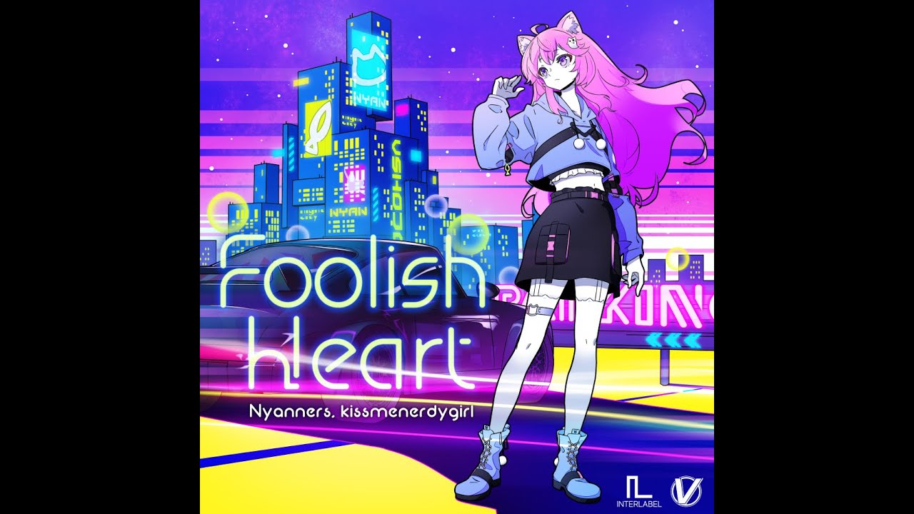 Nyanners, kissmenerdygirl - Foolish Heart